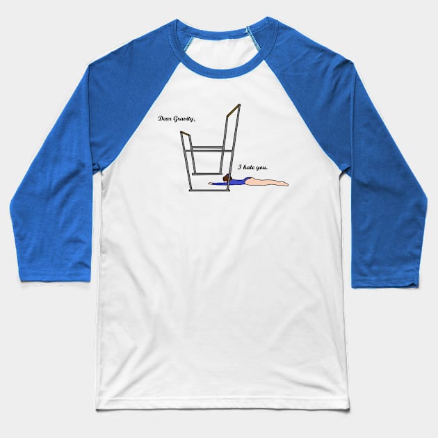 Dear Gravity, I hate you Baseball T-Shirt by QuietColours